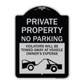 Signmission Private Parking Violators Towed Away Vehicle Owners Expense Alum Sign, 18" L, 24" H, BS-1824-23254 A-DES-BS-1824-23254